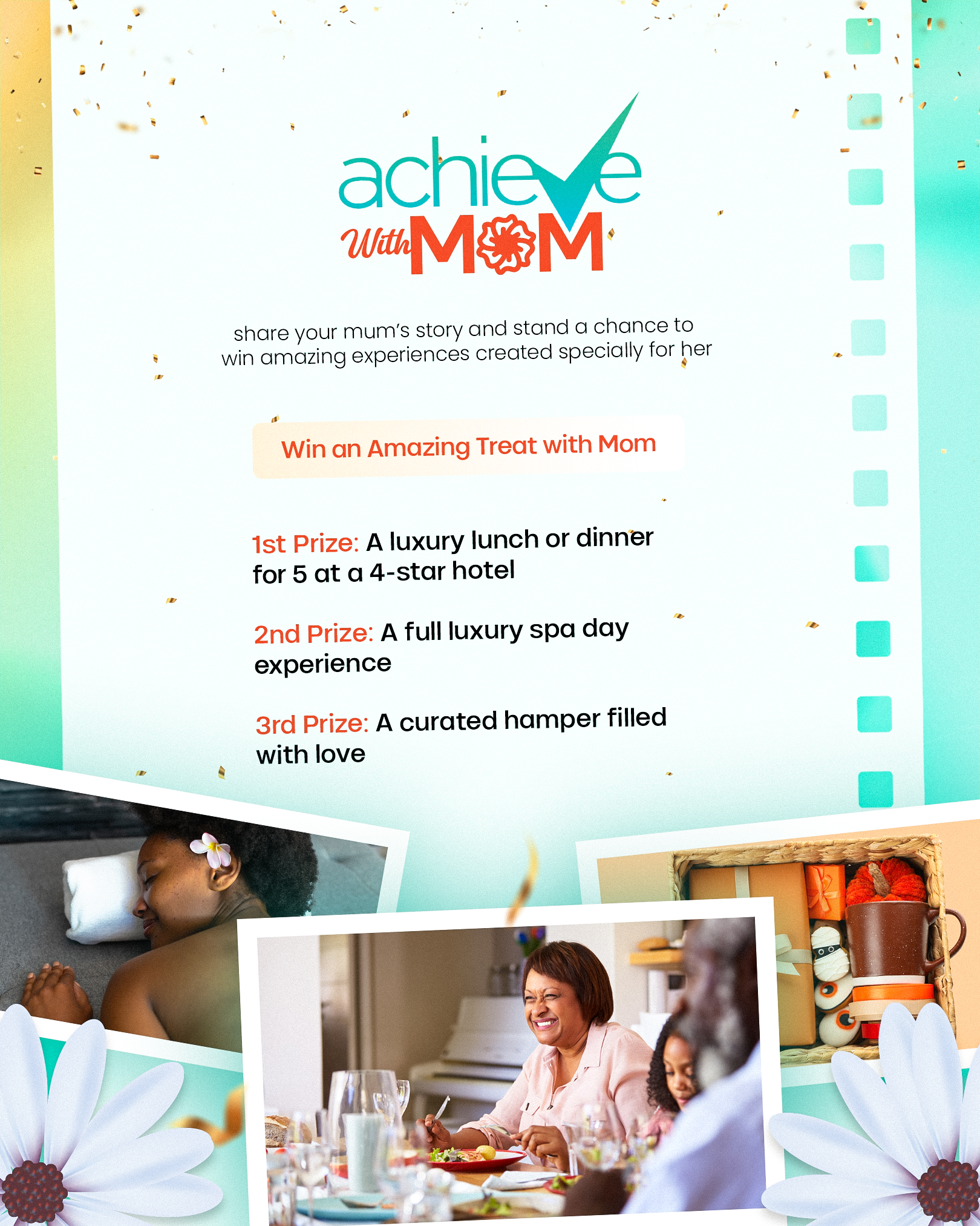 Achieve with Mom Campaign Prizes: 1st Prize - Dinner or lunch for five at a 4-star hotel, 2nd Prize - Full luxury spa day, 3rd Prize - A curated hamper filled with love